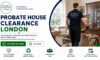Probate House Clearance Services in London: Your Trusted Guide